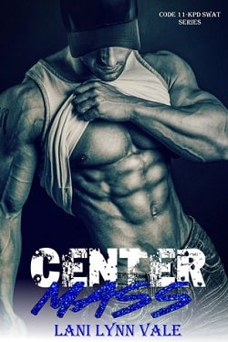 Center Mass (Code 11-KPD SWAT 1) by Lani Lynn Vale